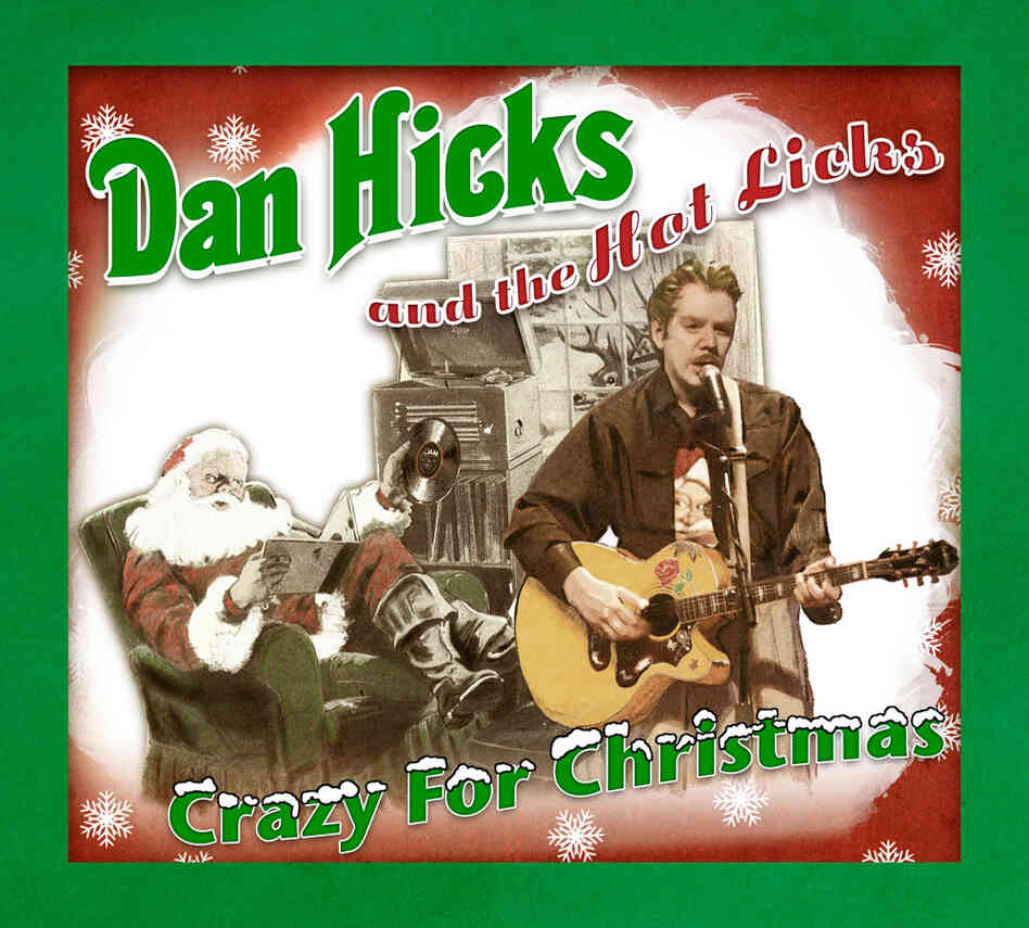 Dan Hicks and the Hot Licks - Crazy for Christmas Dan Hicks and the Hot Licks - Crazy for Christmas