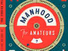 'Manhood for Amateurs'