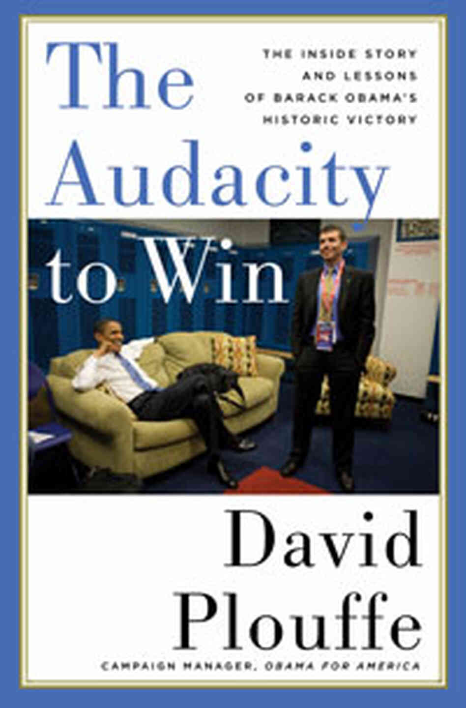 'The Audacity to Win: The Inside Story and Lessons of Barack Obama's Historic Victory' 'The Audacity to Win: The Inside Story and Lessons of Barack Obama's Historic Victory'