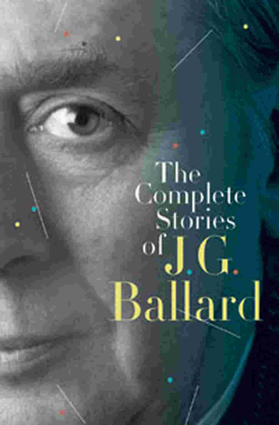 'The Complete Stories of J. G. Ballard' 'The Complete Stories of J. G. Ballard'
