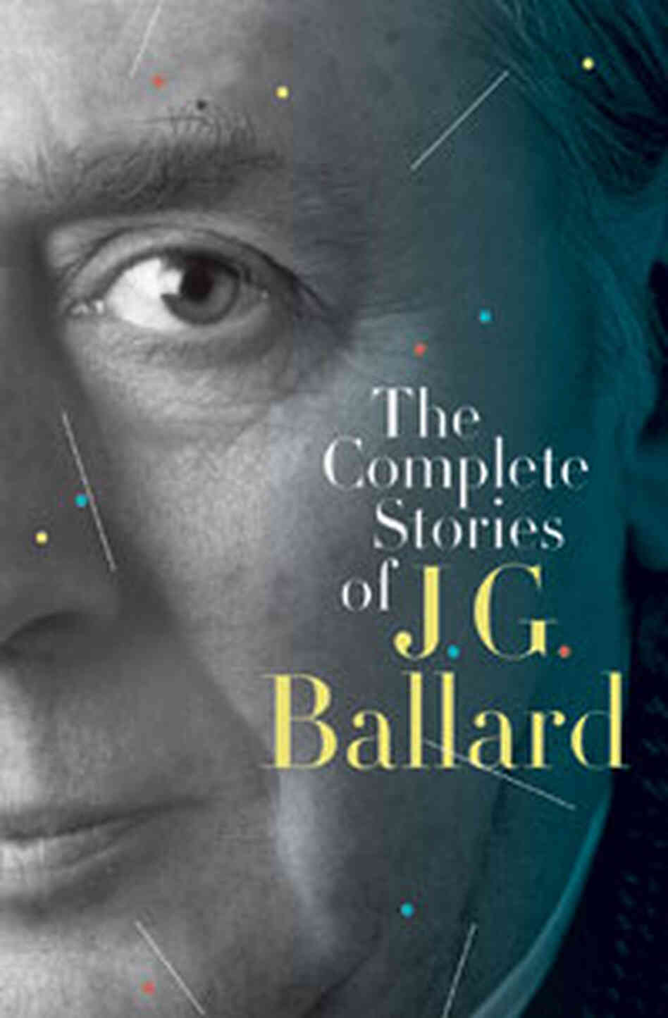 'The Complete Stories of J. G. Ballard' 'The Complete Stories of J. G. Ballard'