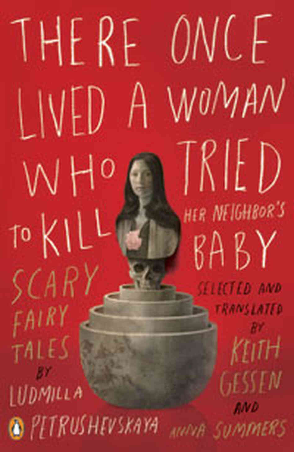 There Once Lived A Woman Who Tried To Kill Her Neighbor's Baby There Once Lived A Woman Who Tried To Kill Her Neighbor's Baby