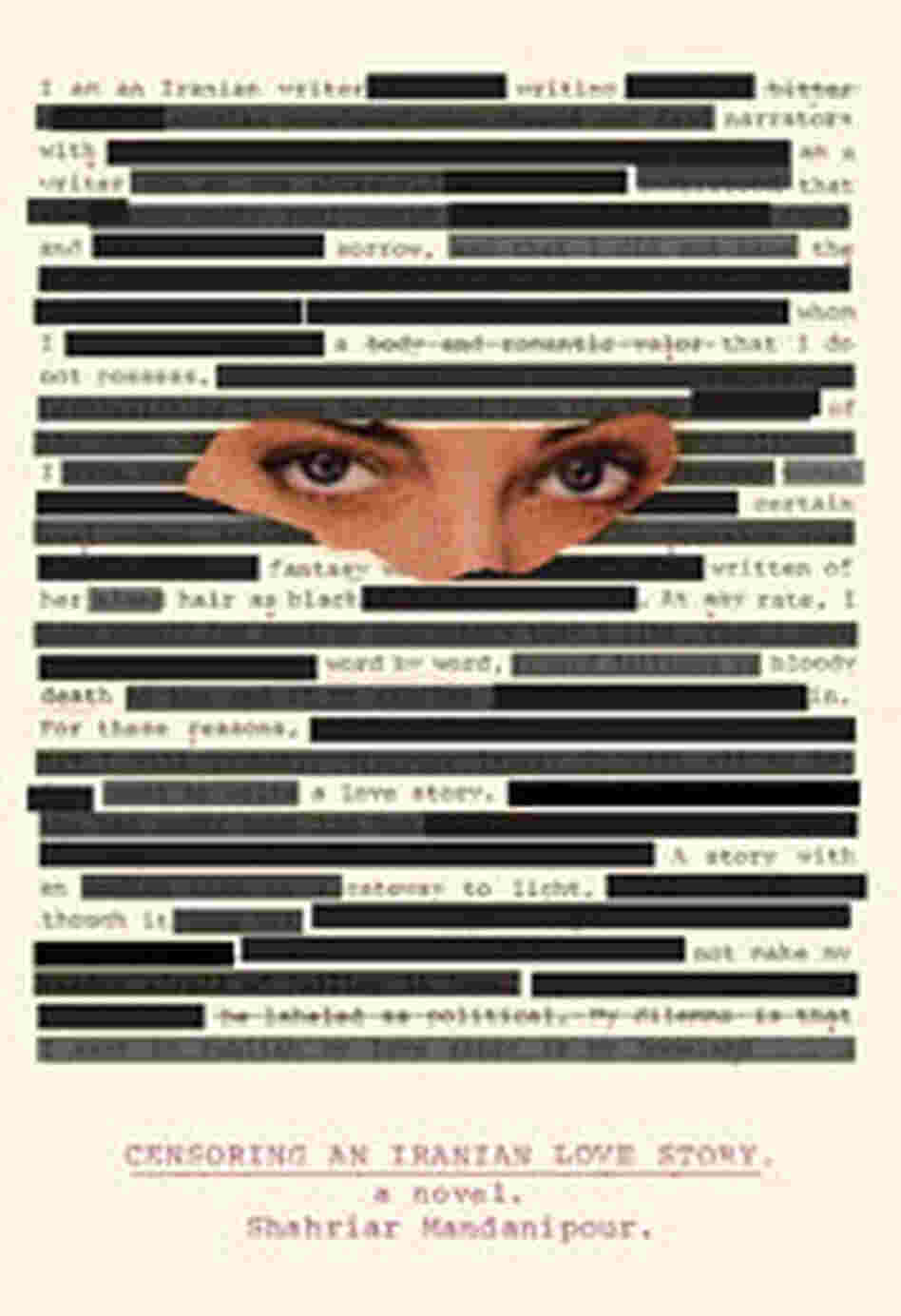 Censoring an Iranian Love Story by Shahriar Mandanipour Censoring an Iranian Love Story by Shahriar Mandanipour
