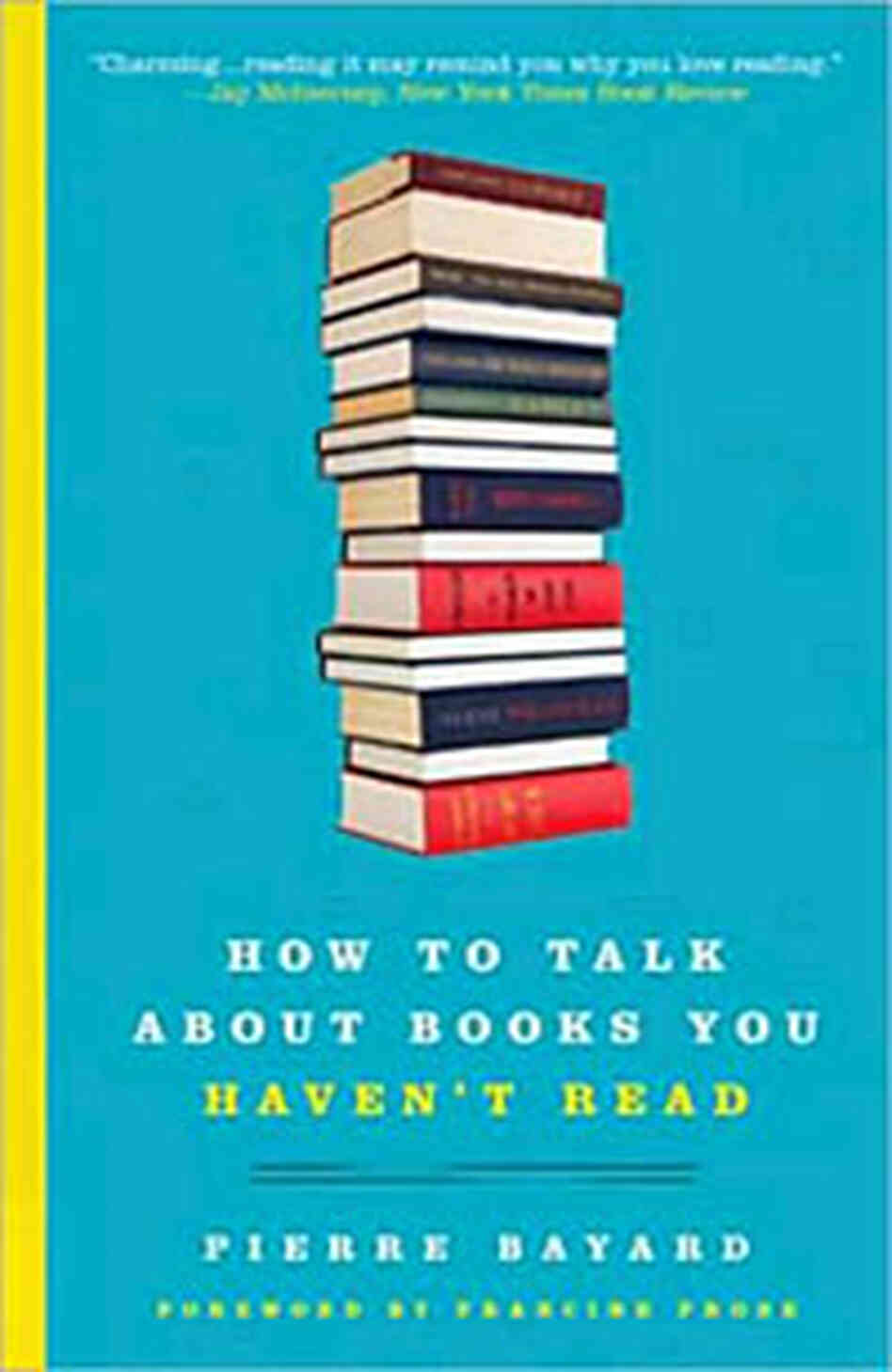 How to Talk About Books You Haven't Read How to Talk About Books You Haven't Read