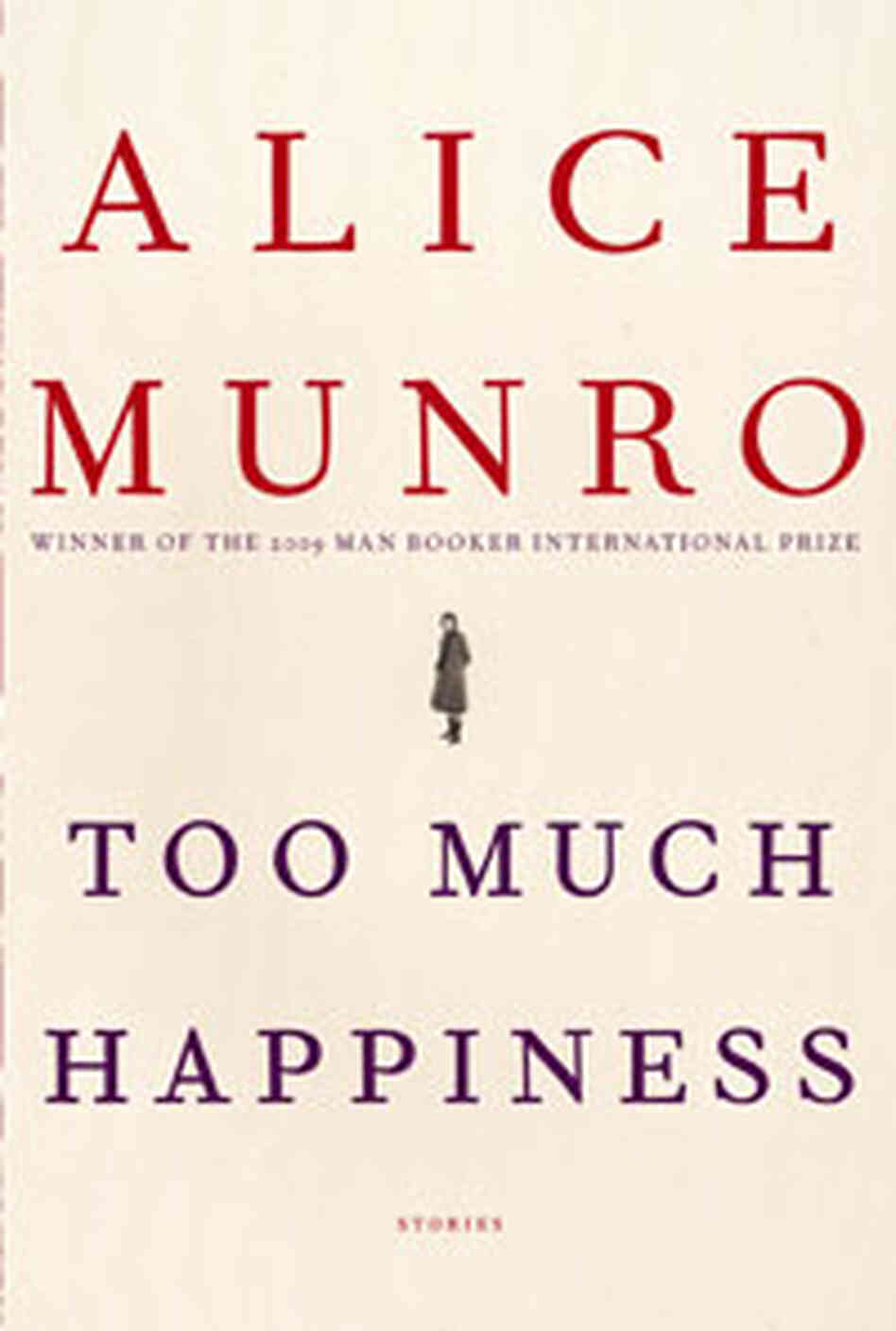 Too Much Happiness: Stories Alice Munro