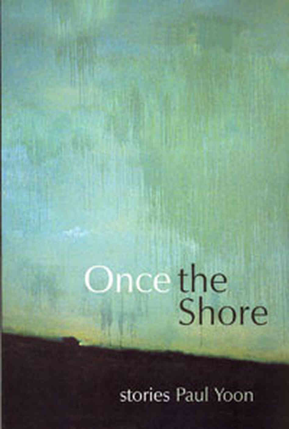 Paul Yoon's 'Once the Shore' Paul Yoon's 'Once the Shore'