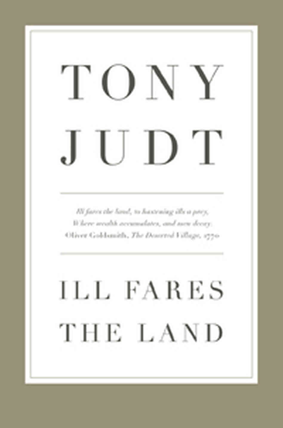 Cover: Ill Fares the Land by Tony Judt Cover: Ill Fares the Land by Tony Judt