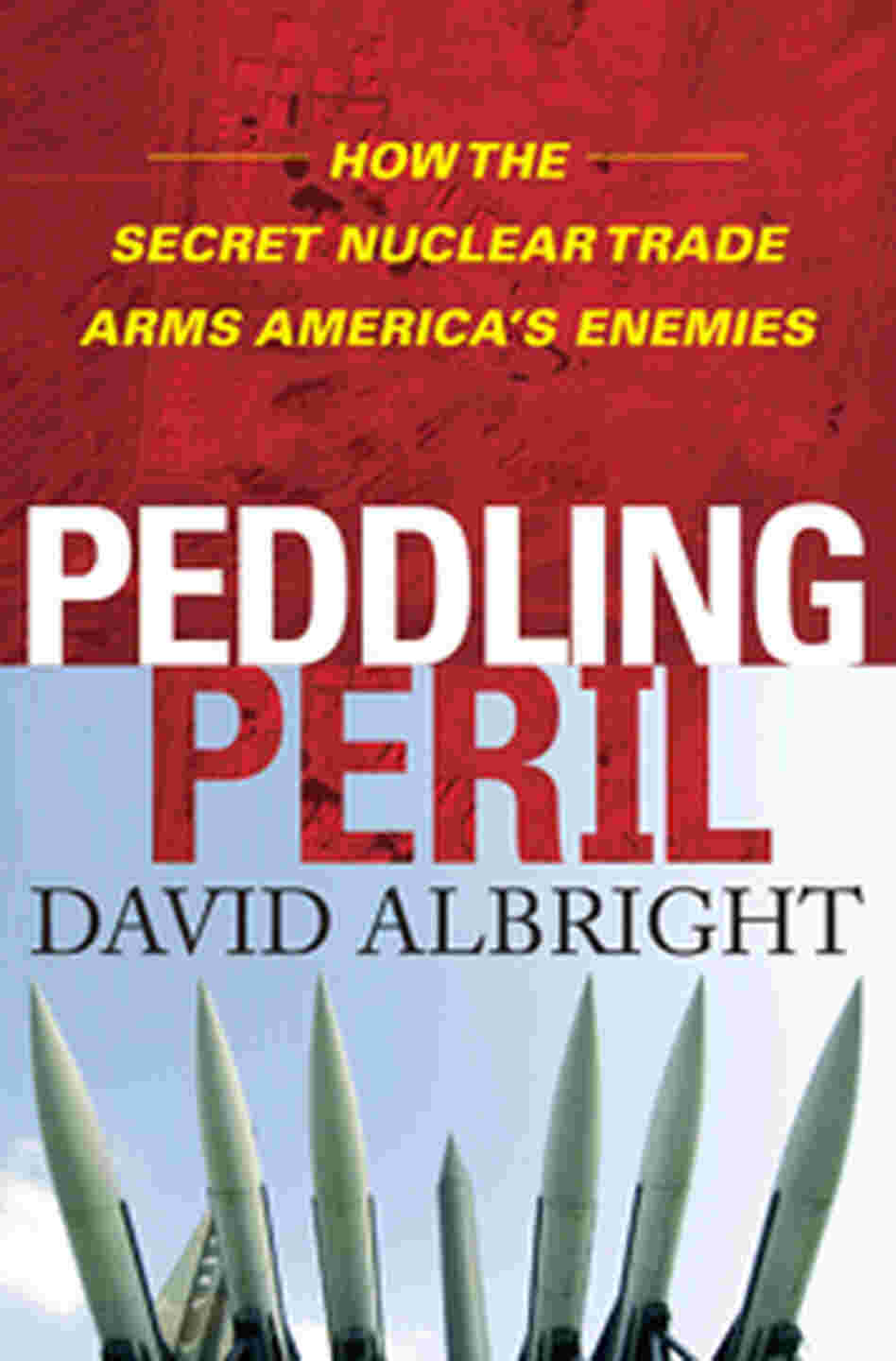 Book Cover: Peddling Peril by David Albright Book Cover: Peddling Peril by David Albright
