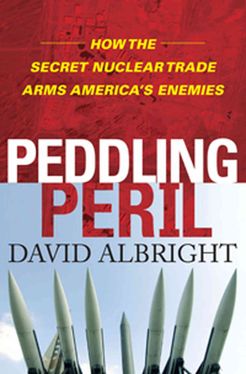Book Cover: Peddling Peril by David Albright Book Cover: Peddling Peril by David Albright