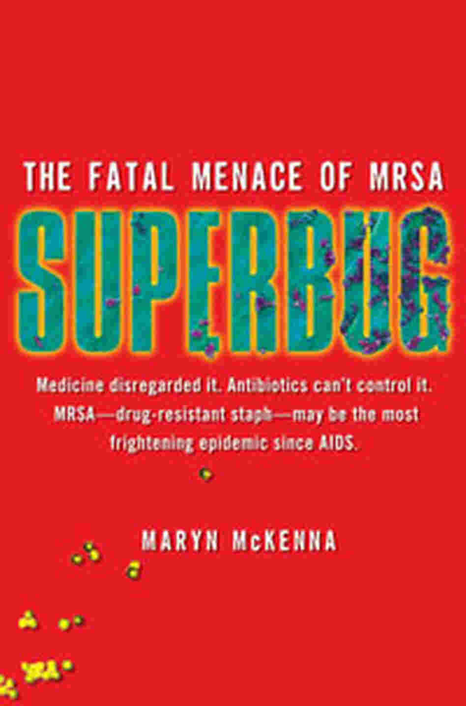 Superbug: The Fatal Menace of MRSA: Cover Detail Superbug: The Fatal Menace of MRSA: Cover Detail