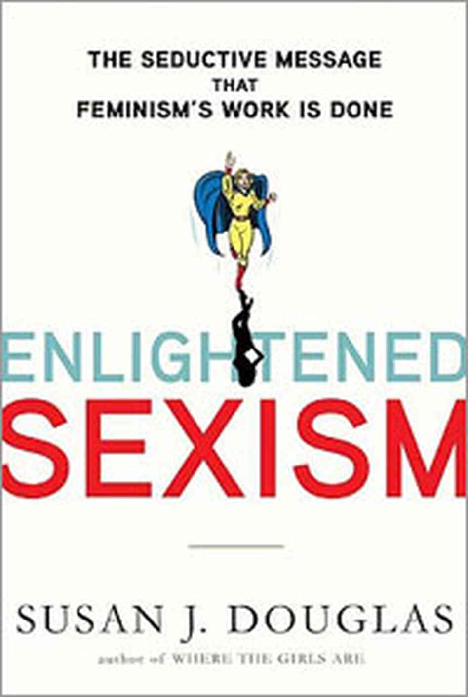 'Enlightened Sexism' 'Enlightened Sexism'