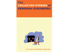 The Collected Stories of Deborah Eisenberg The Collected Stories of Deborah Eisenberg