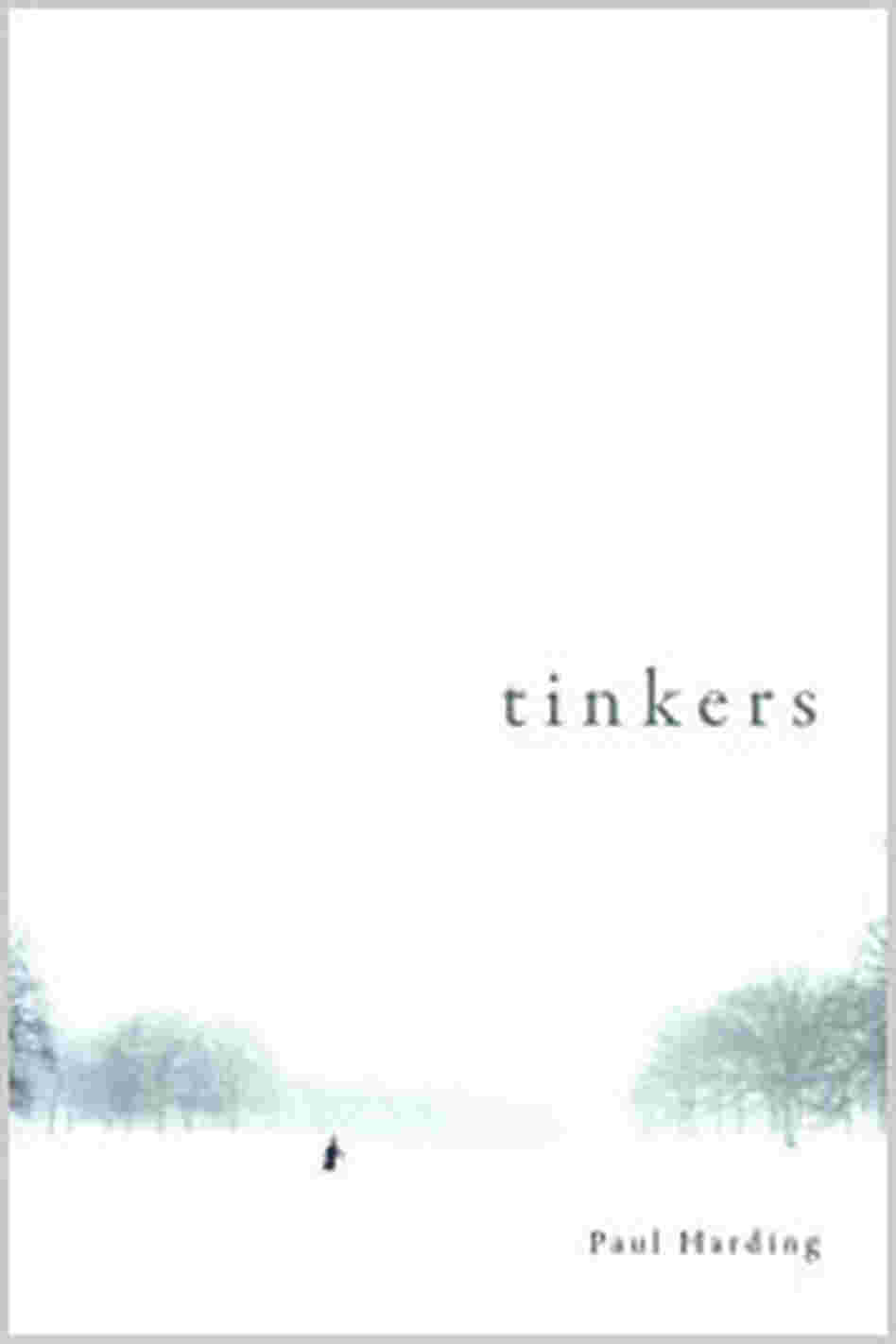 Cover of Tinkers by Paul Harding Cover of Tinkers by Paul Harding