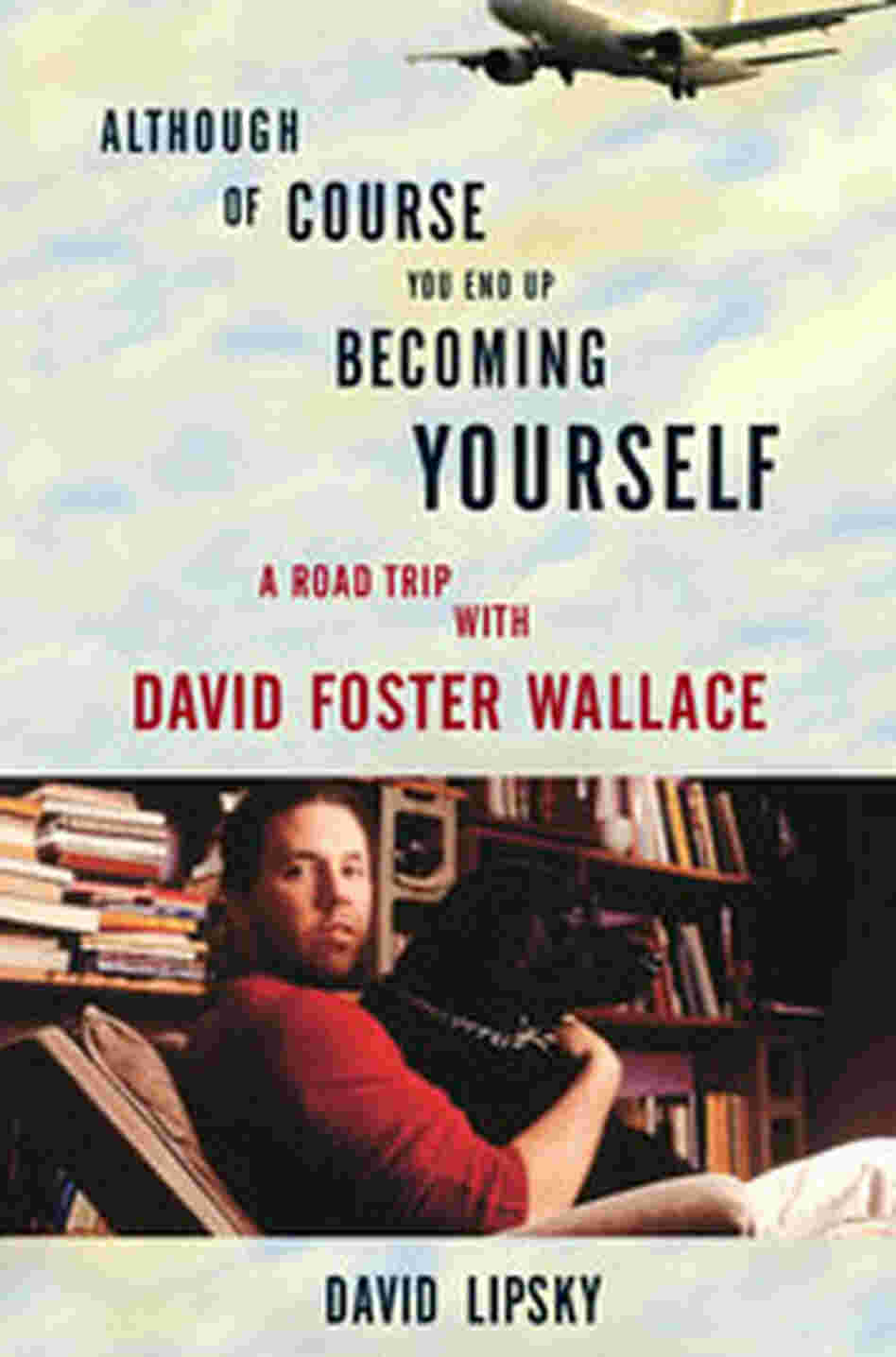 Although of Course You End Up Becoming Yourself Although of Course You End Up Becoming Yourself