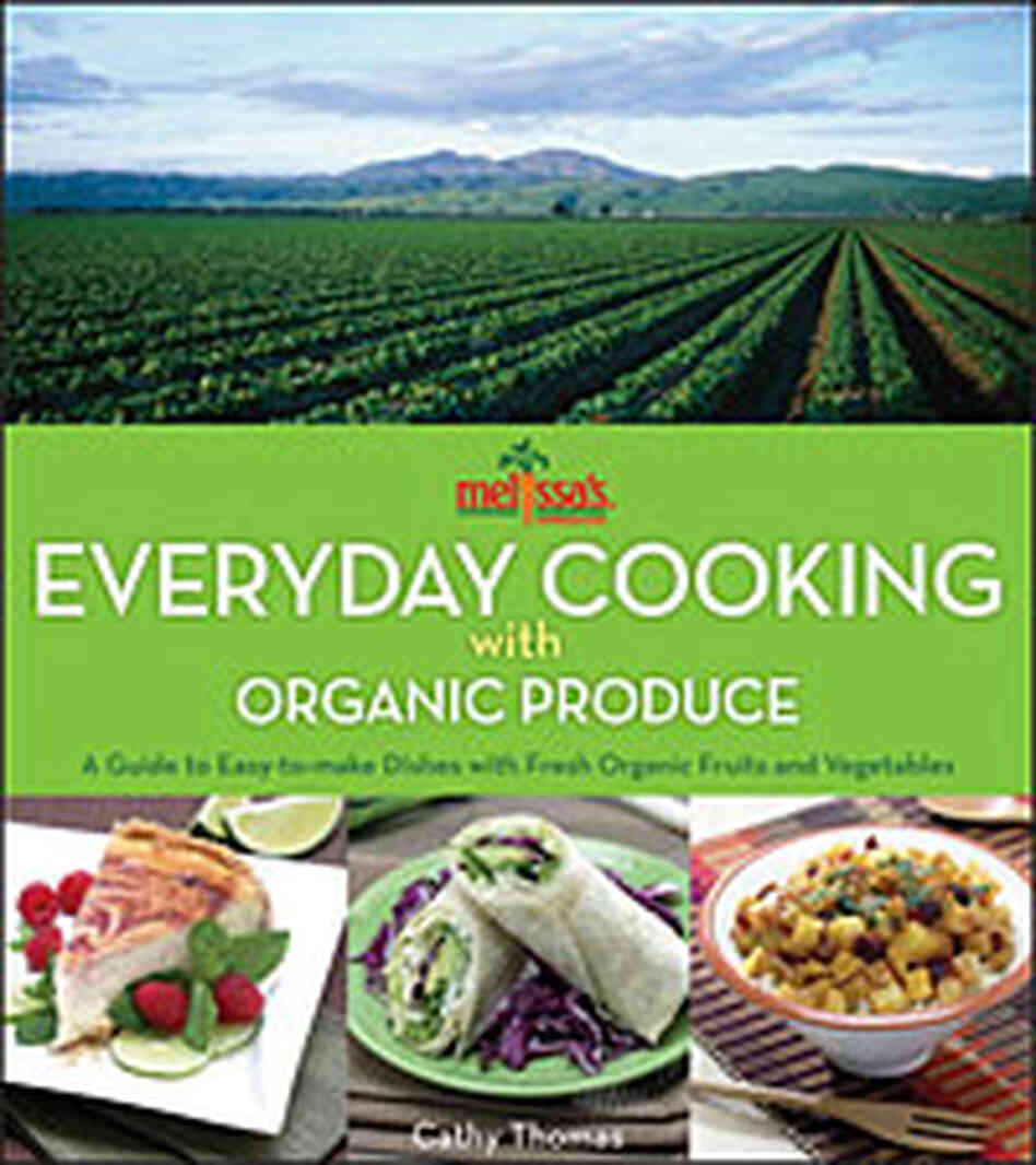 Melissa's Everyday Cooking with Organic Produce Melissa's Everyday Cooking with Organic Produce