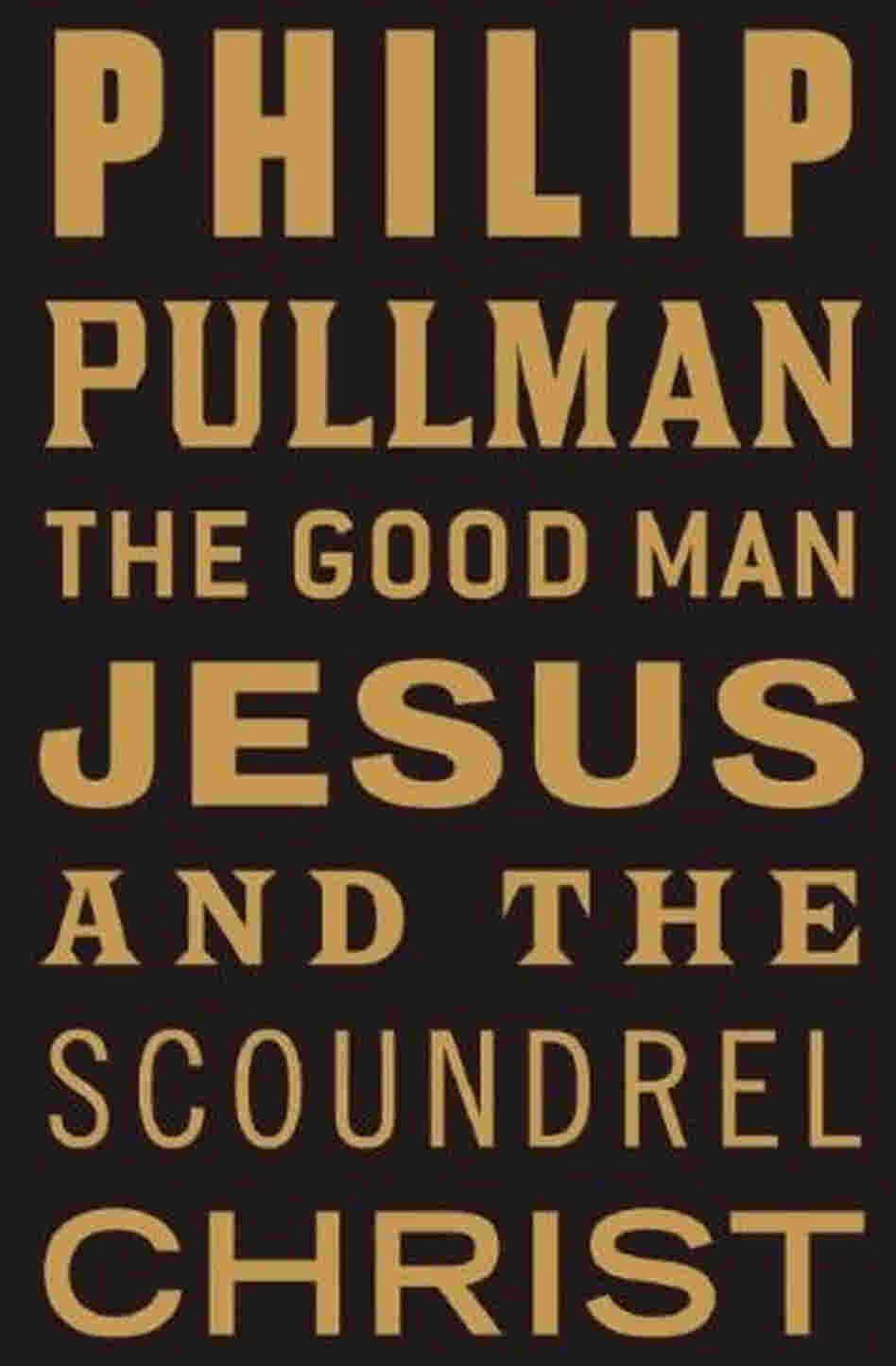 The Good Man Jesus And The Scoundrel Christ The Good Man Jesus And The Scoundrel Christ