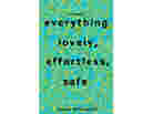 Everything Lovely, Effortless, Safe Everything Lovely, Effortless, Safe
