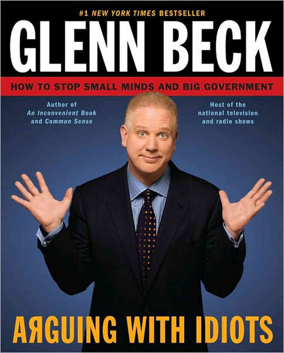 Arguing With Idiots by Glenn Beck Arguing With Idiots by Glenn Beck