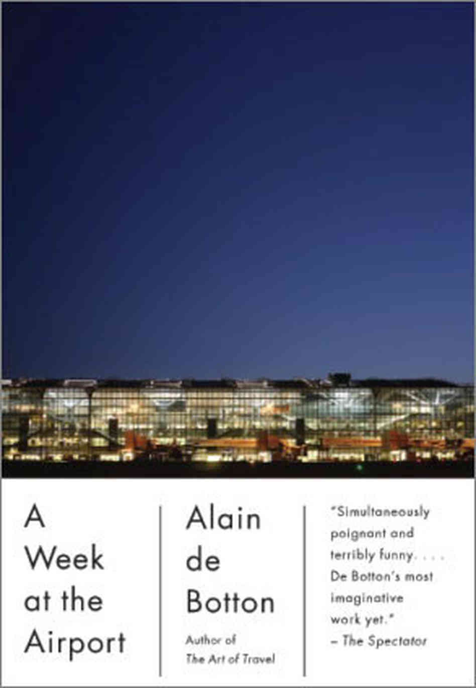 A Week at the Airport by Alain de Botton A Week at the Airport by Alain de Botton