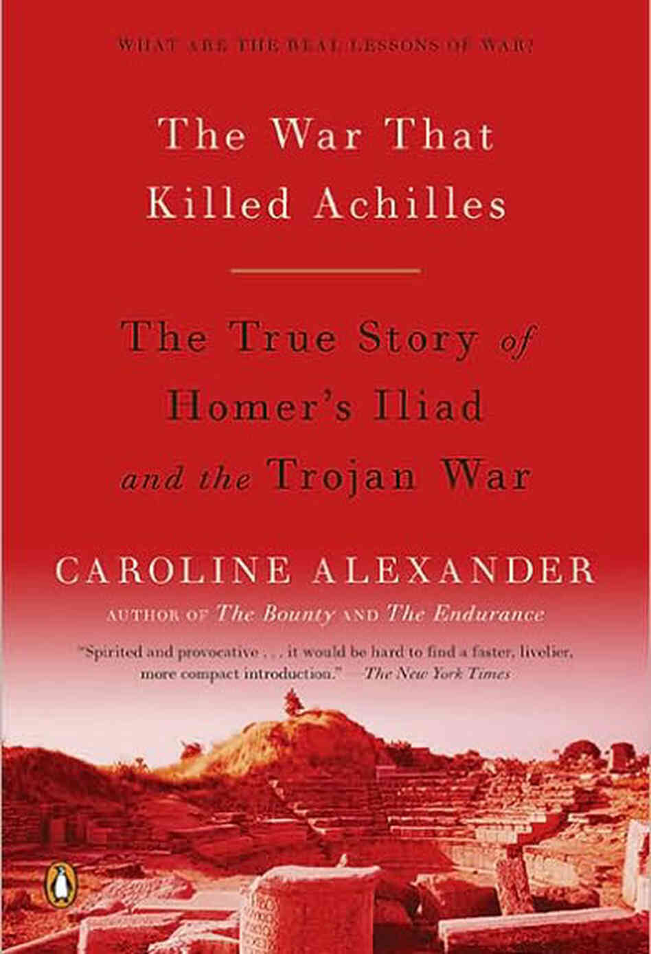 The War That Killed Achilles by Caroline Alexander The War That Killed Achilles by Caroline Alexander