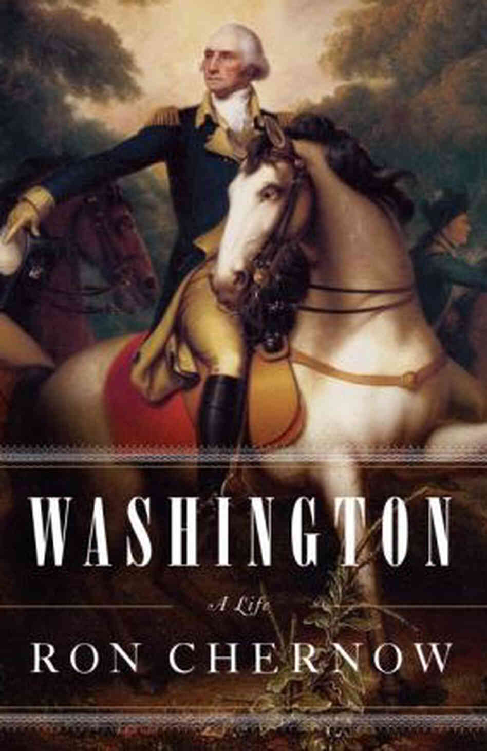 Washington, A Life By Ron Chernow Washington, A Life By Ron Chernow
