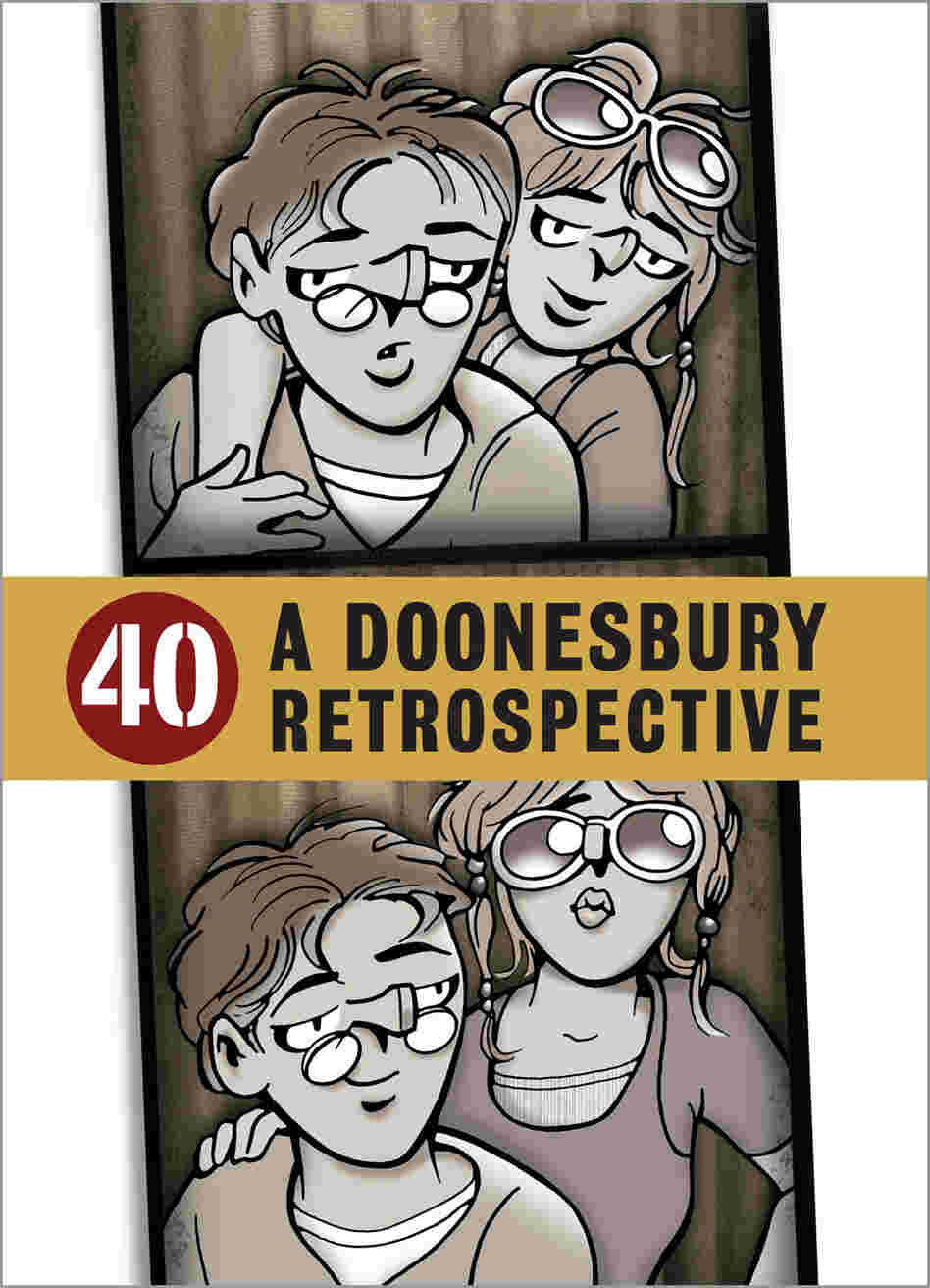 40: A Doonesbury Retrospective 40: A Doonesbury Retrospective