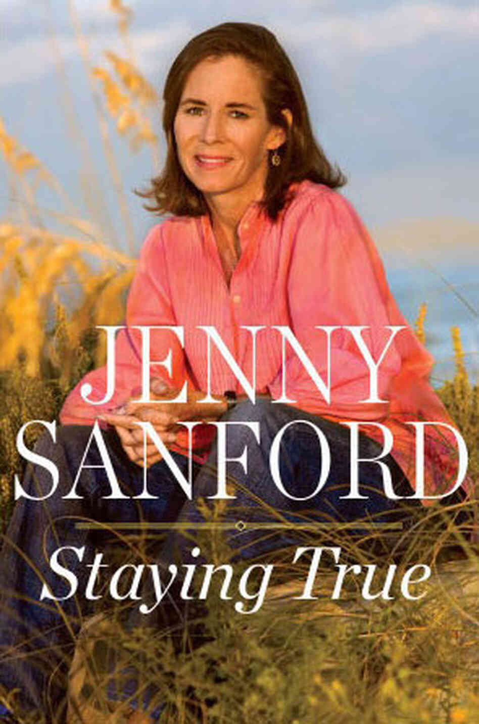Staying True by Jenny Sanford Staying True by Jenny Sanford
