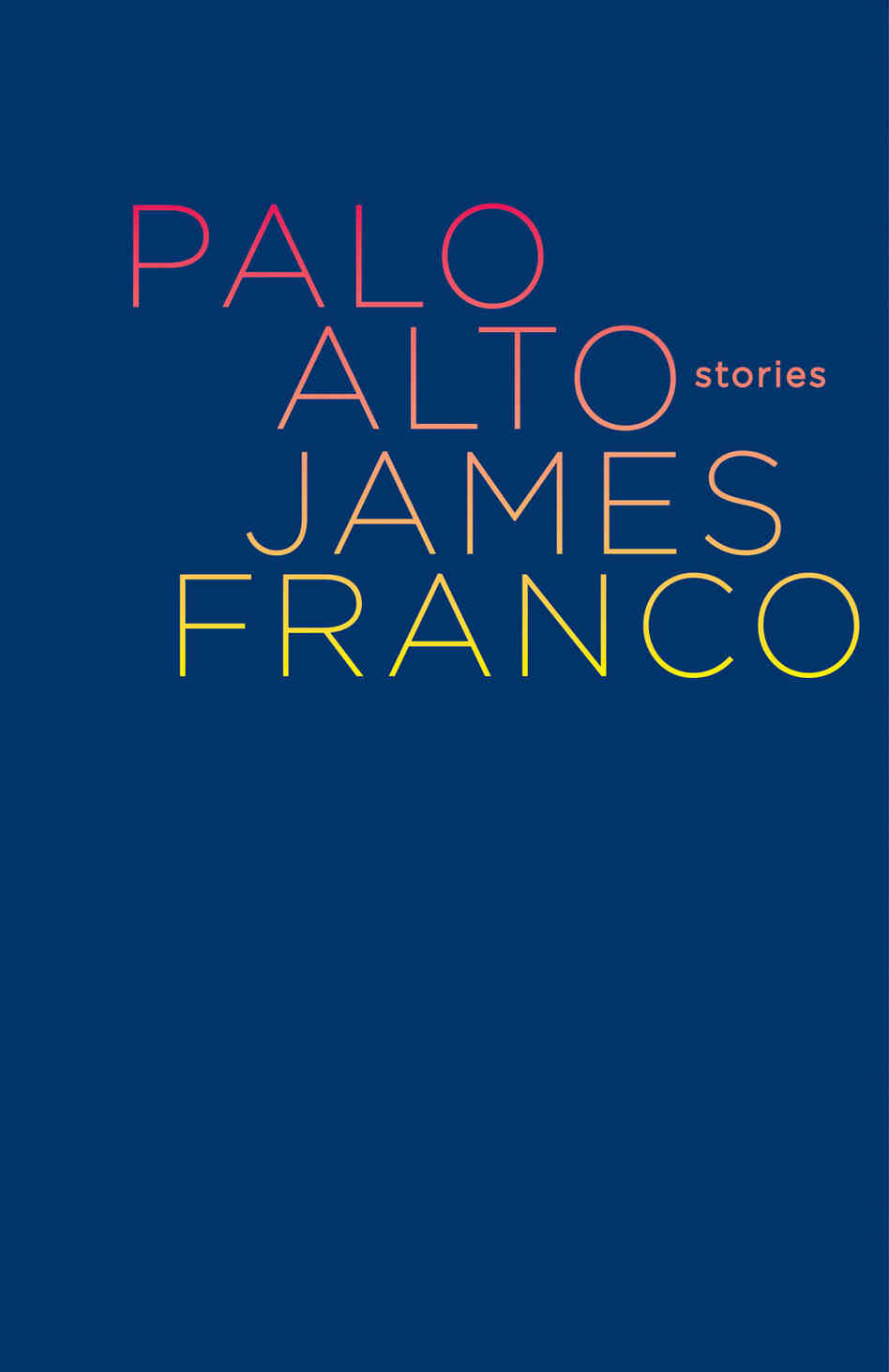 Palo Alto by James Franco Palo Alto by James Franco
