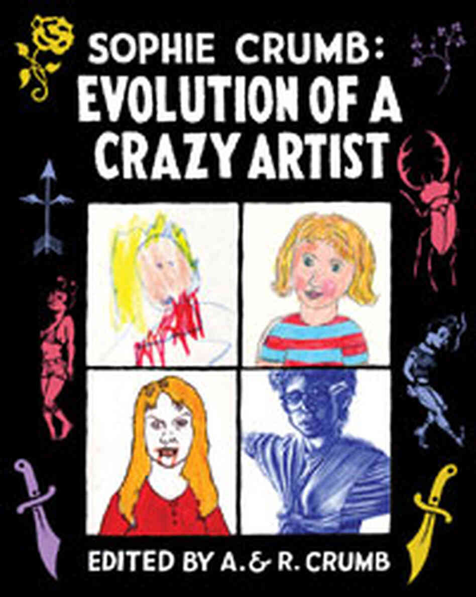 Cover of 'Sophie Crumb: Evolution Of A Crazy Artist' Cover of 'Sophie Crumb: Evolution Of A Crazy Artist'