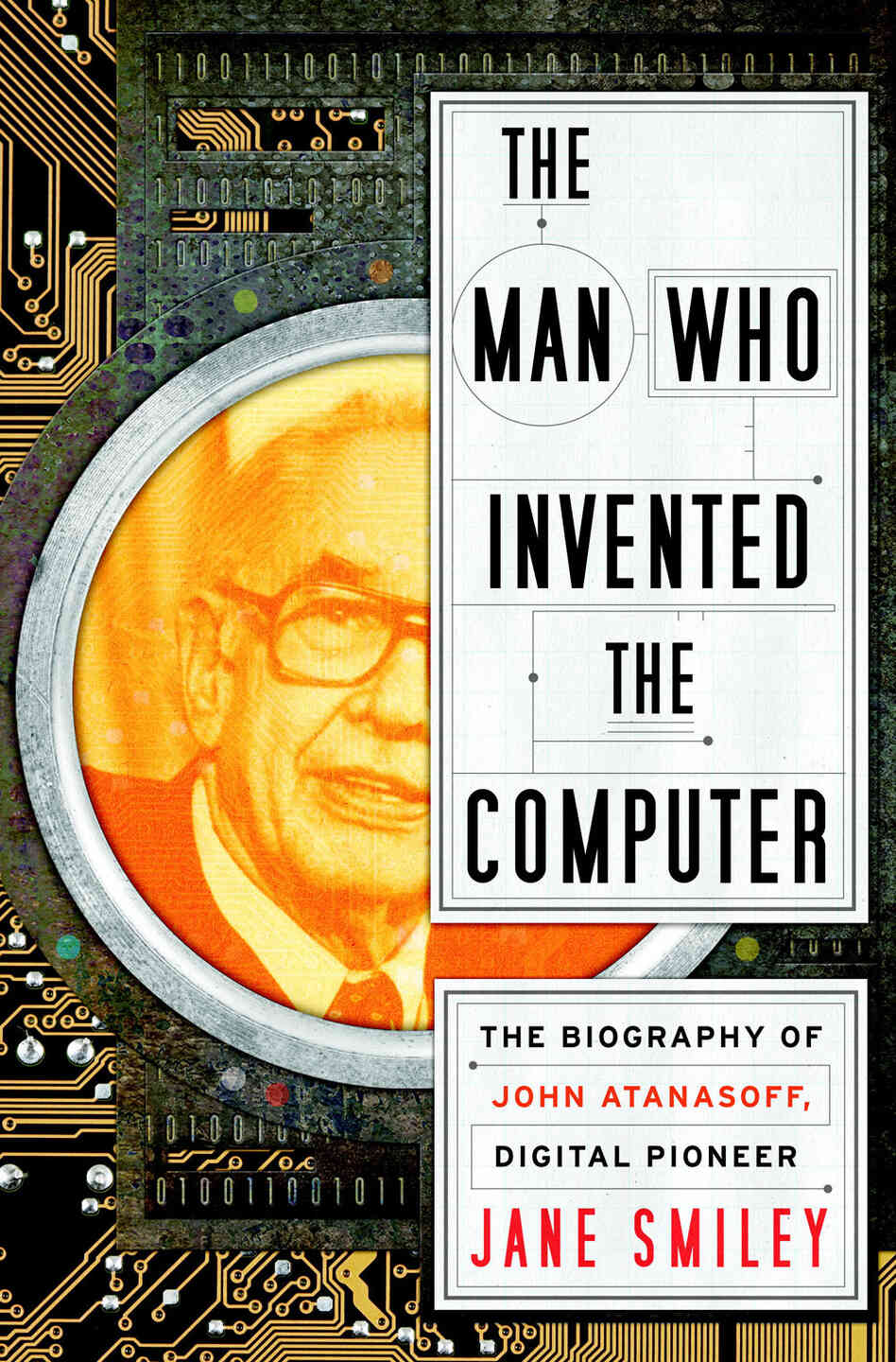 The Man Who Invented the Computer The Man Who Invented the Computer