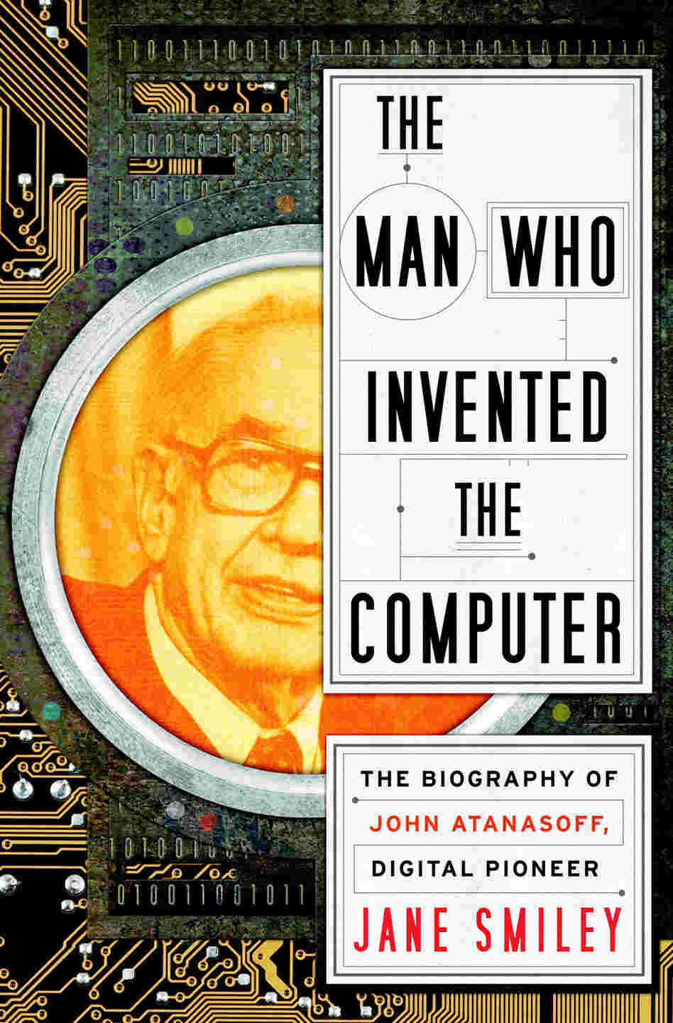The Man Who Invented the Computer The Man Who Invented the Computer