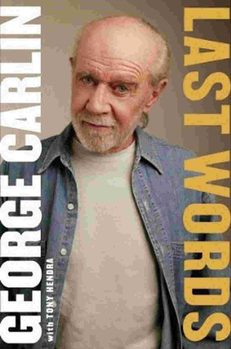 Last Words by George Carlin Last Words by George Carlin