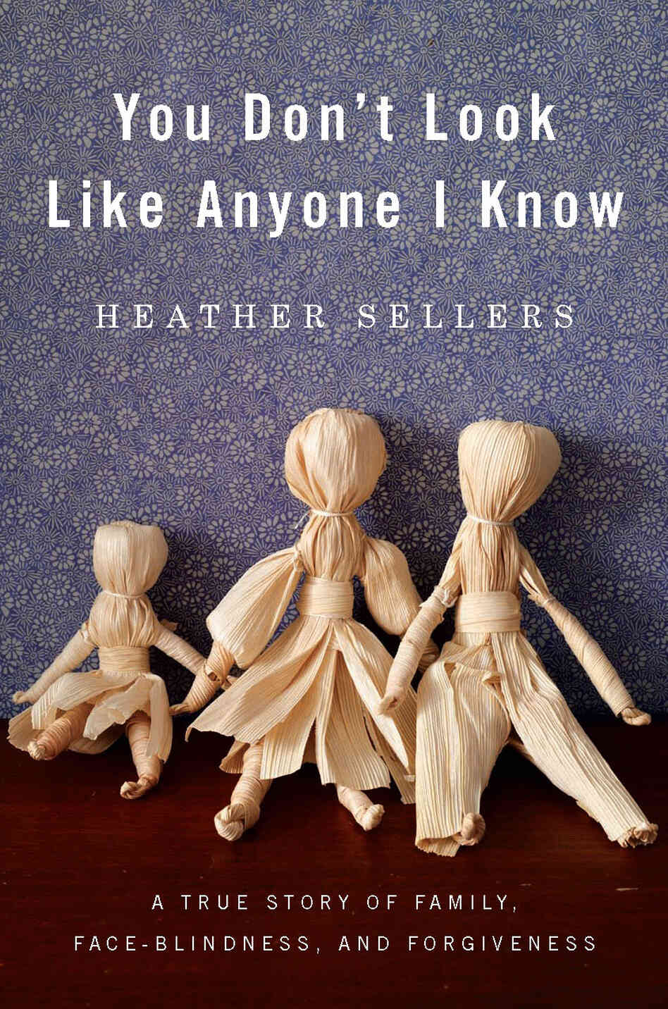 You Don't Look Like Anyone I Know You Don't Look Like Anyone I Know