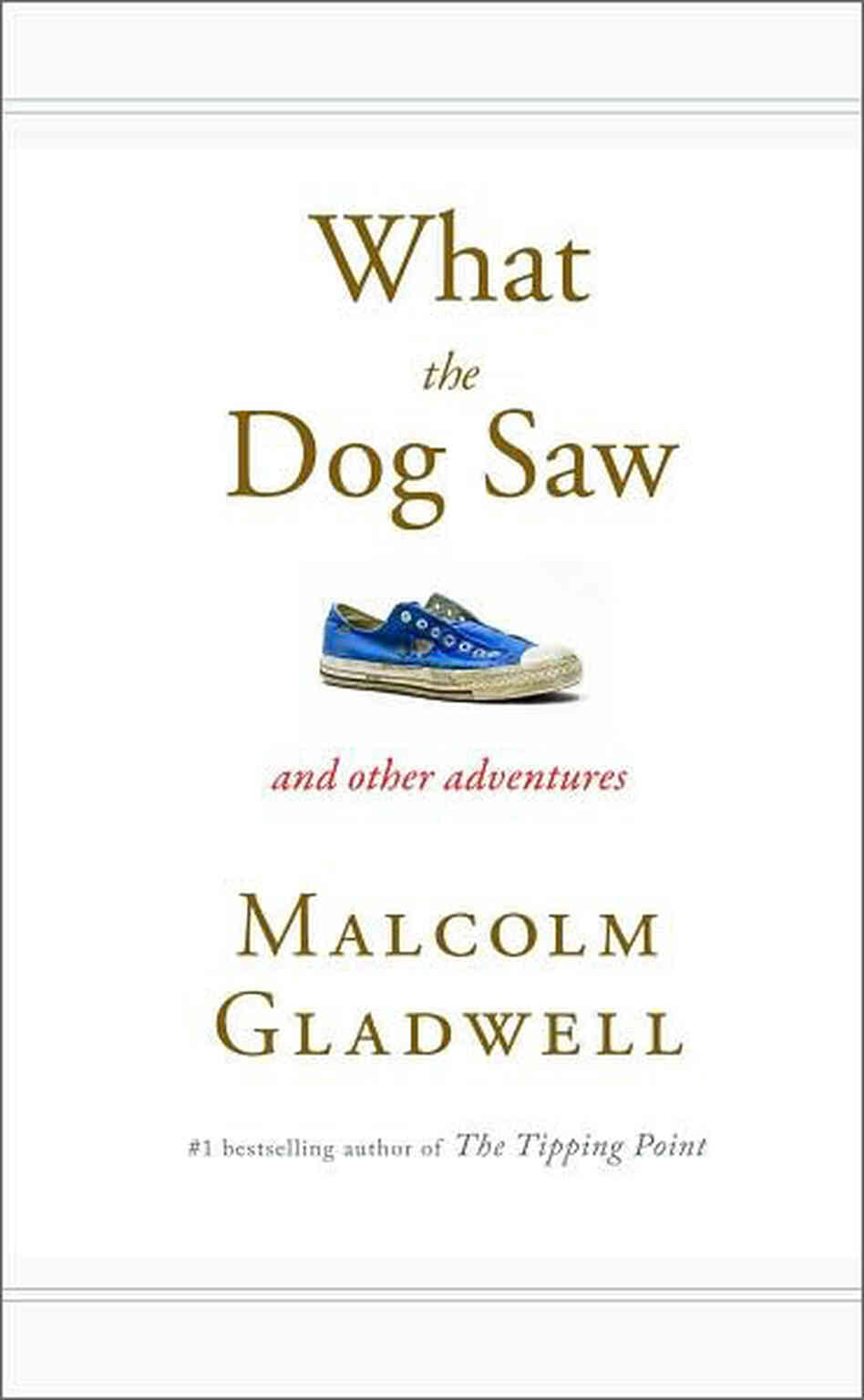 What the Dog Saw What the Dog Saw