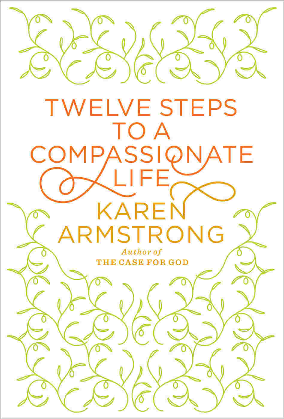 Cover Of 'Twelve Steps To A Compassionate Life' Cover Of 'Twelve Steps To A Compassionate Life'