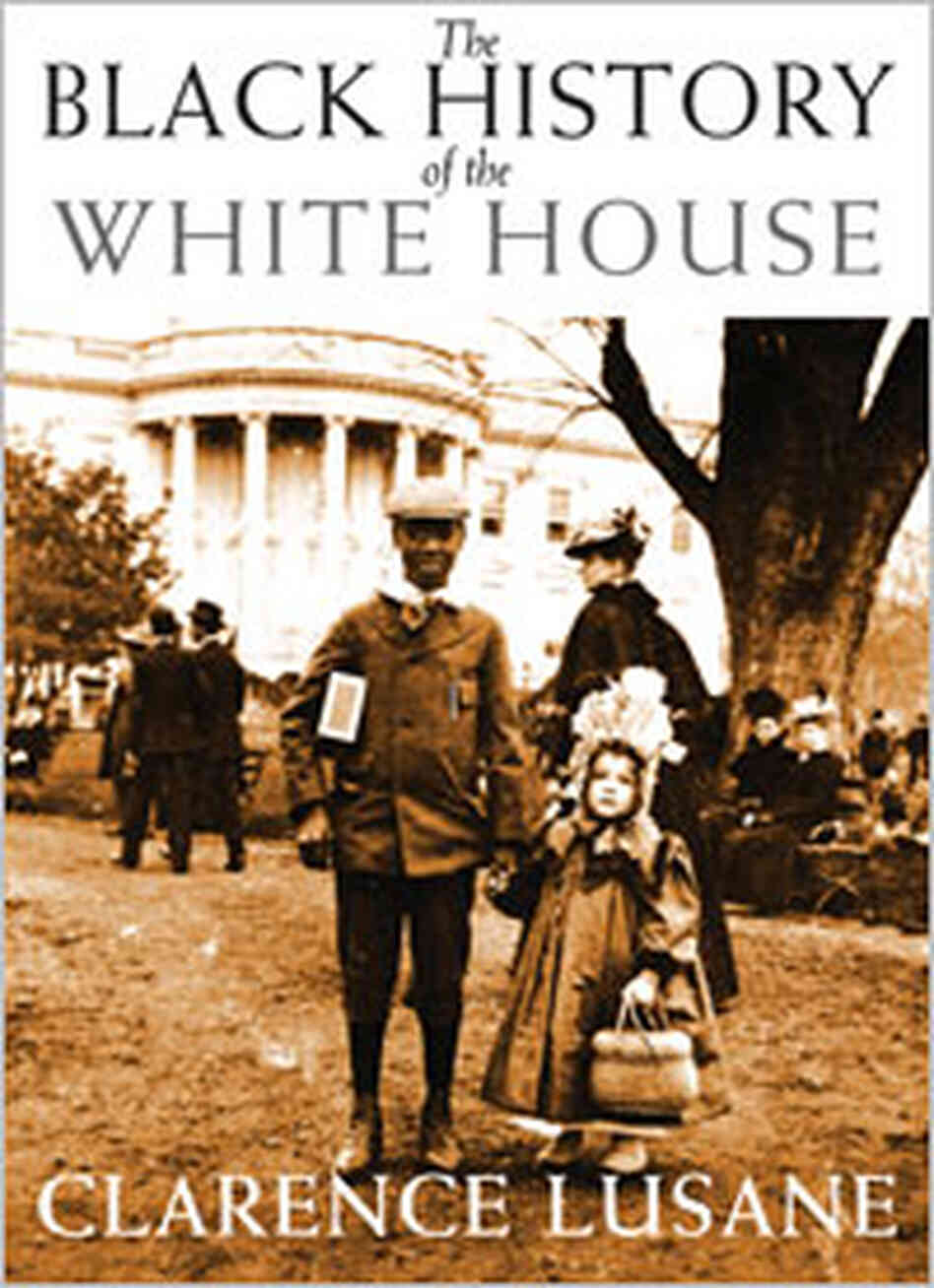 Cover Of 'The Black History Of The White House' Cover Of 'The Black History Of The White House'