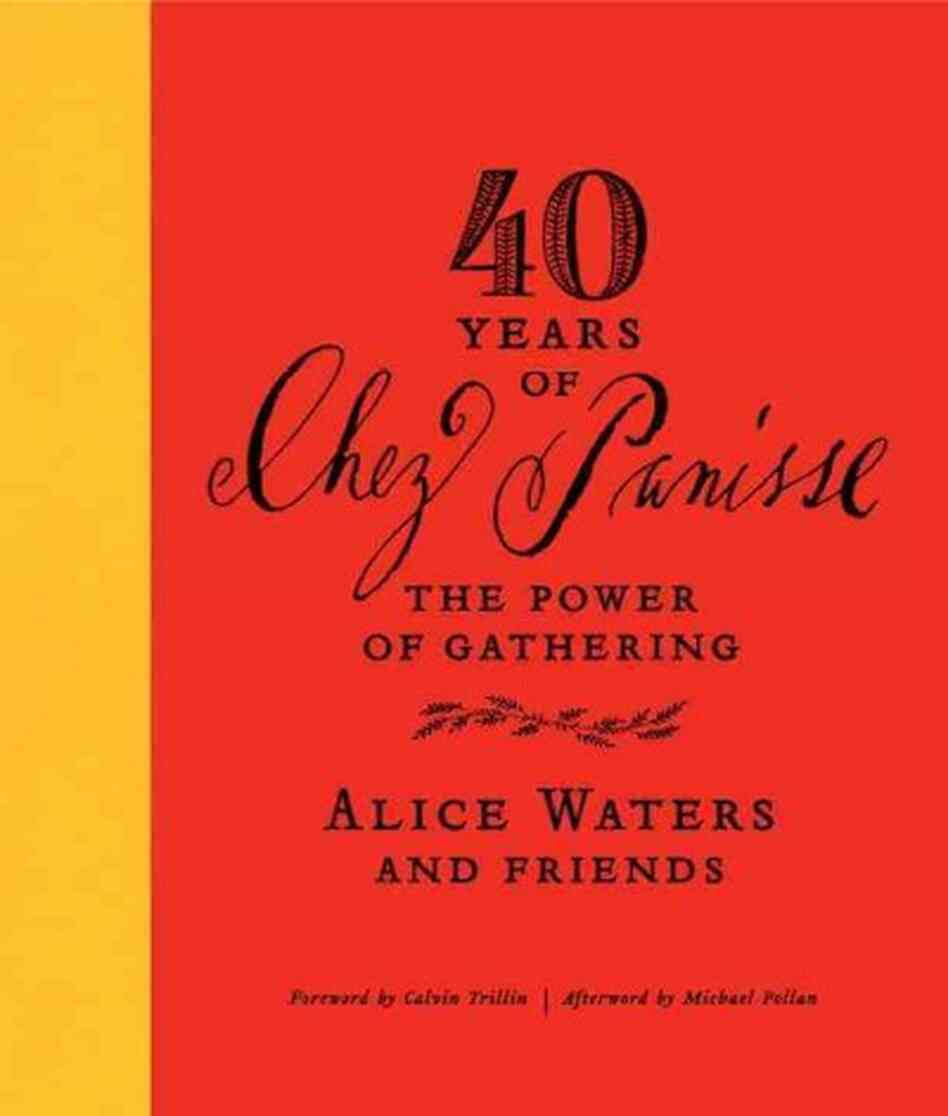 40 Years of Chez Panisse 40 Years of Chez Panisse