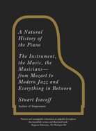 A Natural History of the Piano A Natural History of the Piano