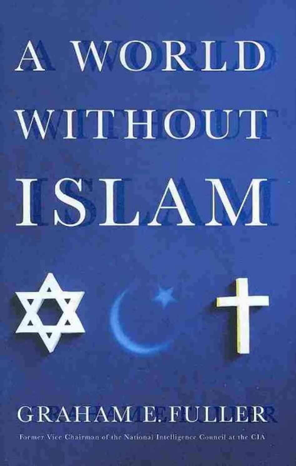 A World Without Islam A World Without Islam