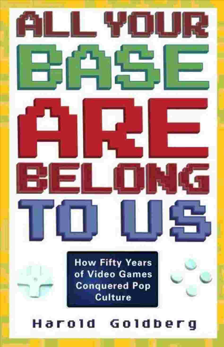 All Your Base Are Belong to Us