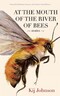 At the Mouth of the River of Bees At the Mouth of the River of Bees