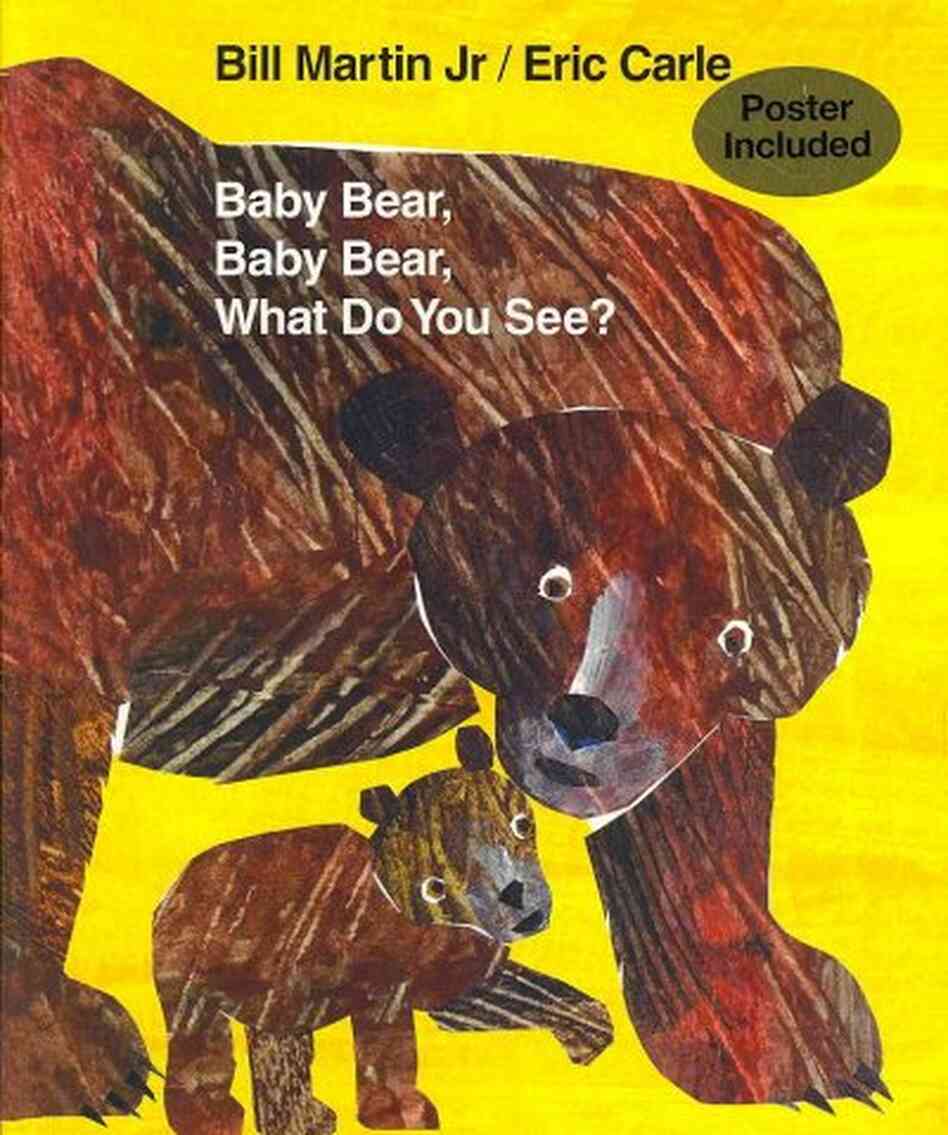 Baby Bear, Baby Bear, What Do You See? Baby Bear, Baby Bear, What Do You See?