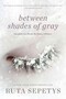 Between Shades of Gray Between Shades of Gray