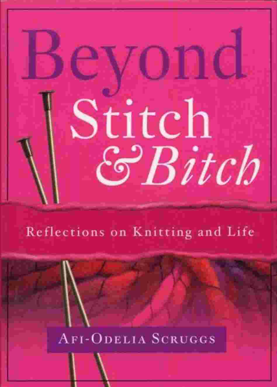 Beyond Stitch and Bitch Beyond Stitch and Bitch