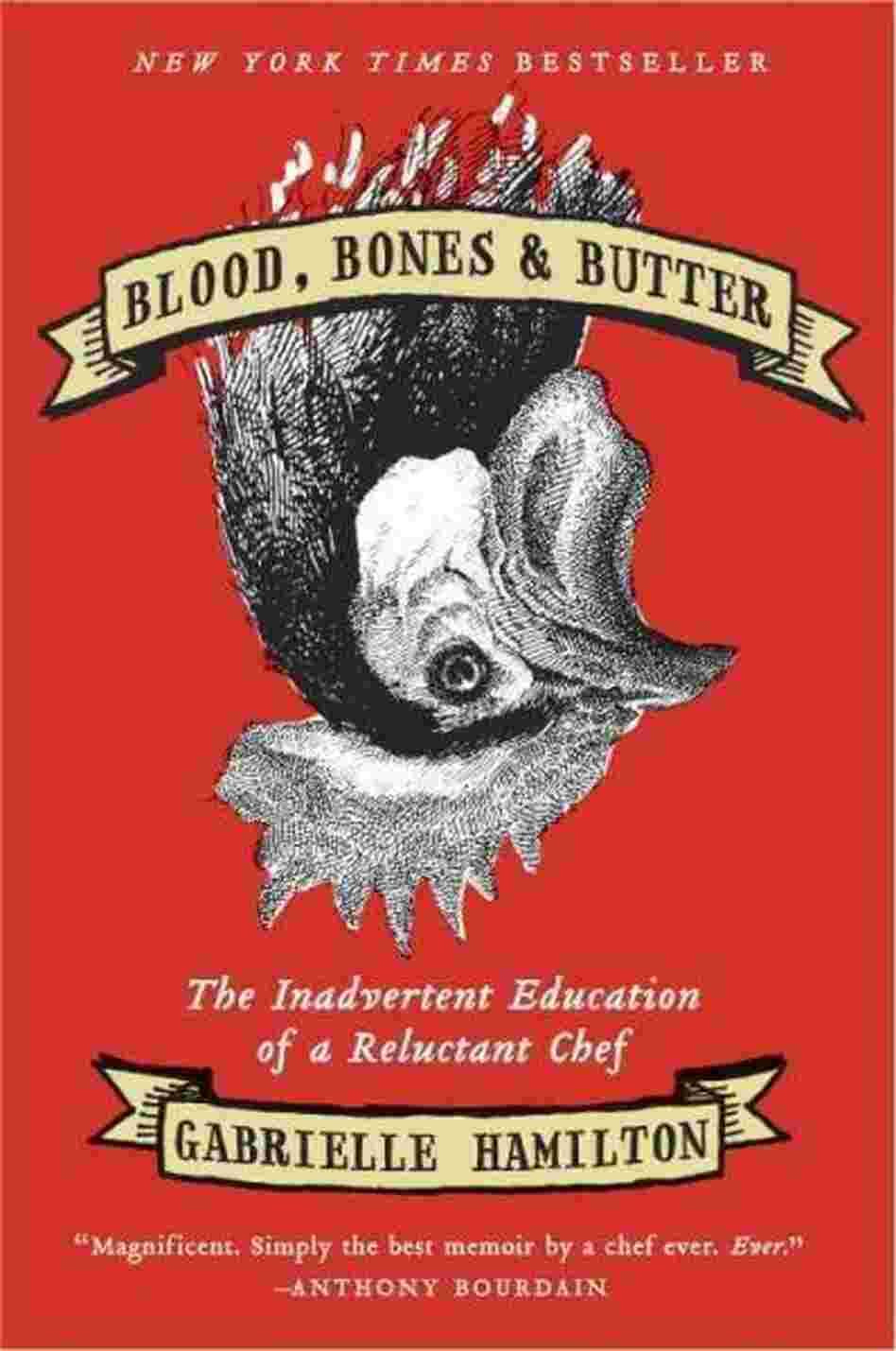 Blood, Bones & Butter Blood, Bones & Butter