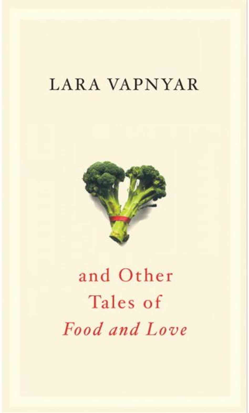 Broccoli And Other Tales Of Food And Love Broccoli And Other Tales Of Food And Love