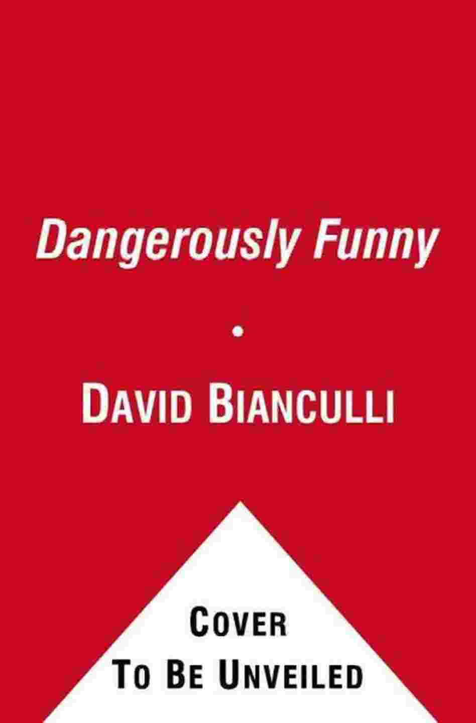 Dangerously Funny Dangerously Funny