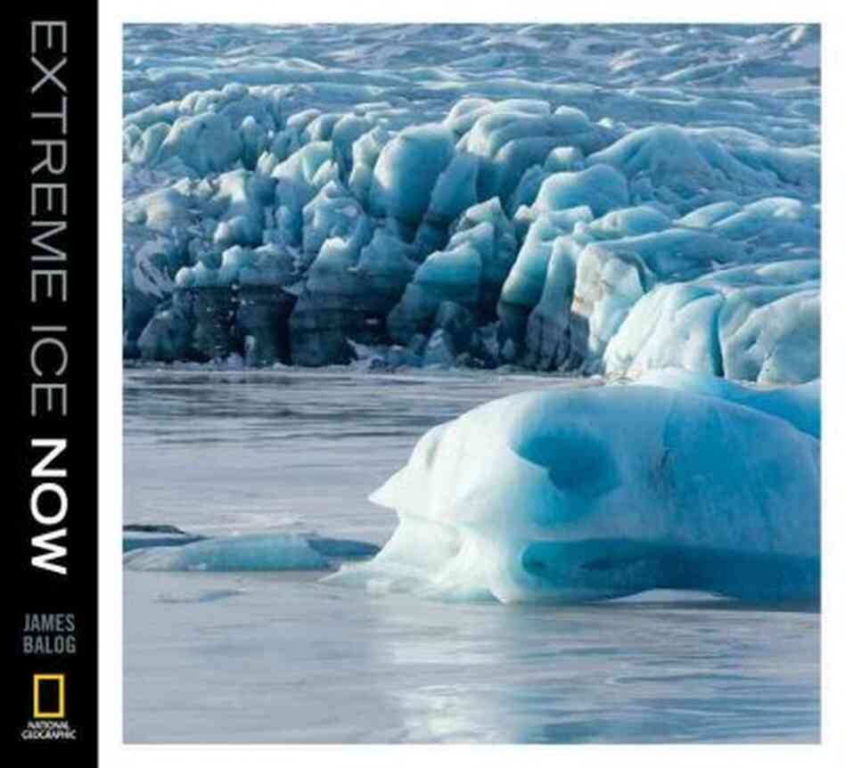 Extreme Ice Now Extreme Ice Now