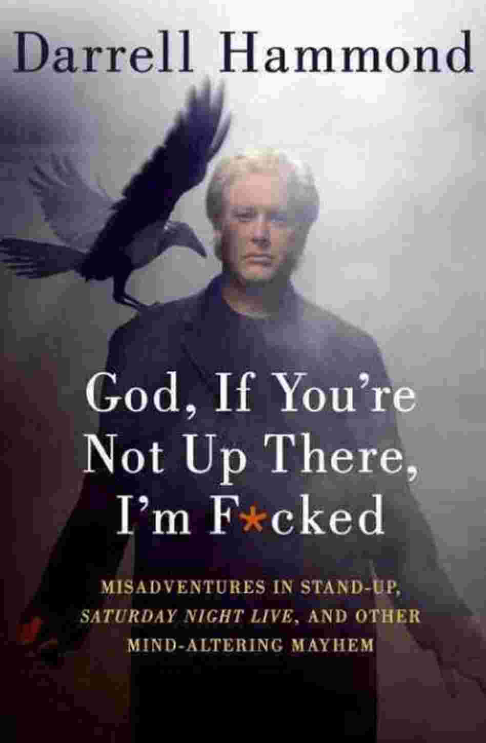 God, If You're Not Up There, I'm F*cked