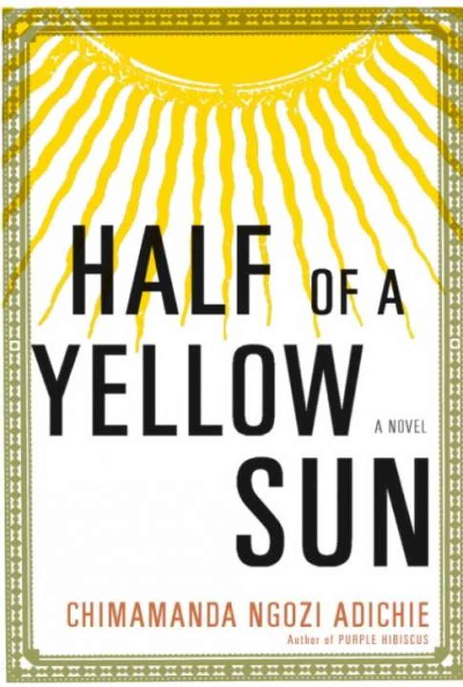 Half of a Yellow Sun Half of a Yellow Sun